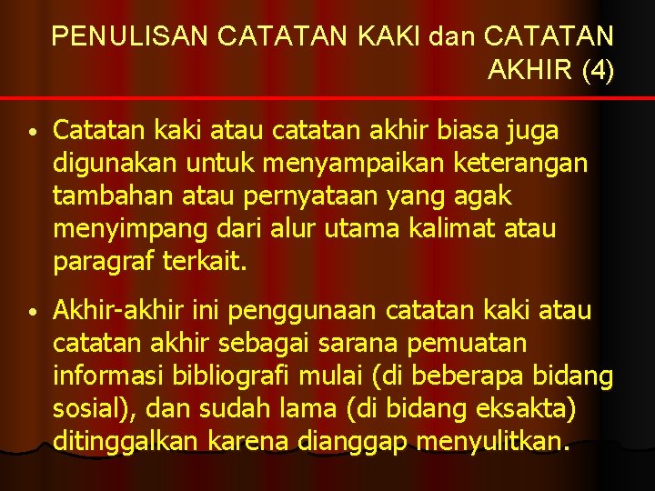 PENULISAN CATATAN KAKI dan CATATAN AKHIR (4) • Catatan kaki atau catatan akhir biasa