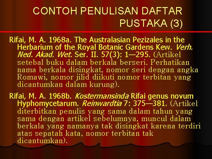 CONTOH PENULISAN DAFTAR PUSTAKA (3) Rifai, M. A. 1968 a. The Australasian Pezizales in