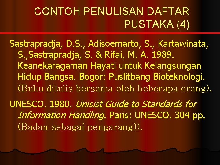 CONTOH PENULISAN DAFTAR PUSTAKA (4) Sastrapradja, D. S. , Adisoemarto, S. , Kartawinata, S.