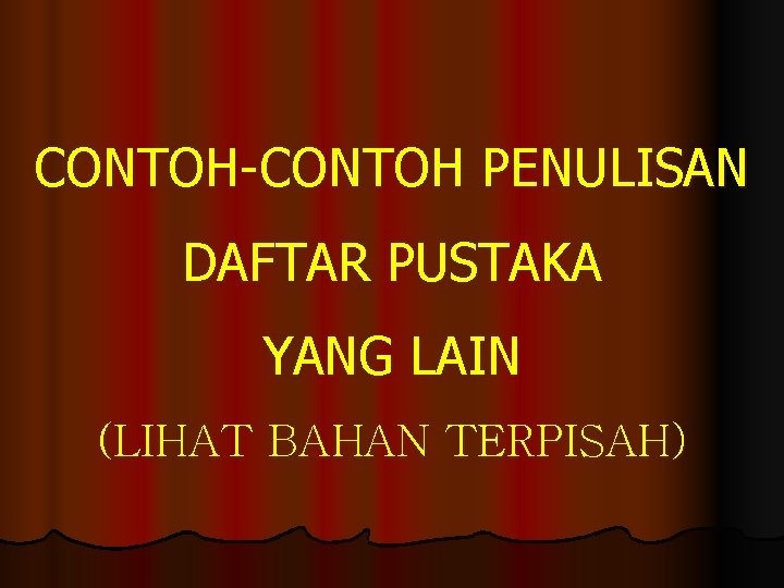 CONTOH-CONTOH PENULISAN DAFTAR PUSTAKA YANG LAIN (LIHAT BAHAN TERPISAH) 