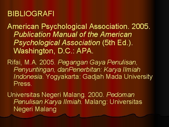 BIBLIOGRAFI American Psychological Association. 2005. Publication Manual of the American Psychological Association (5 th