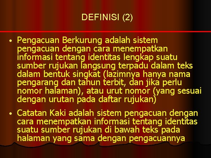 DEFINISI (2) • Pengacuan Berkurung adalah sistem pengacuan dengan cara menempatkan informasi tentang identitas