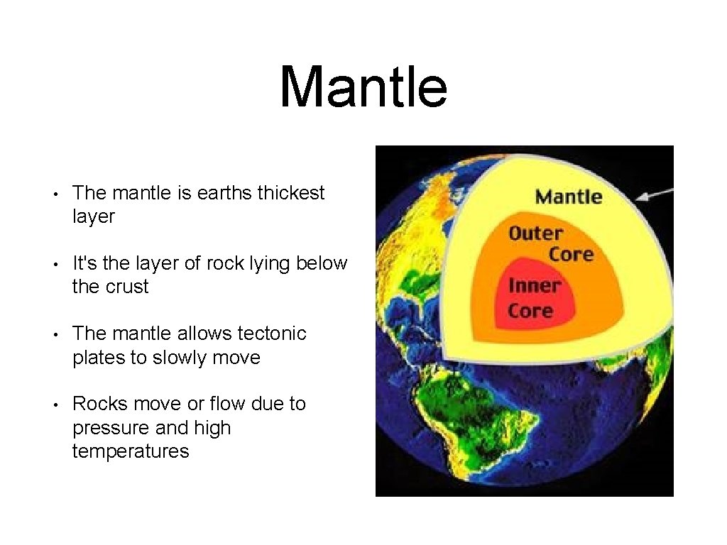 Mantle • The mantle is earths thickest layer • It's the layer of rock