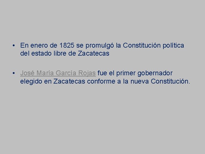  • En enero de 1825 se promulgó la Constitución política del estado libre