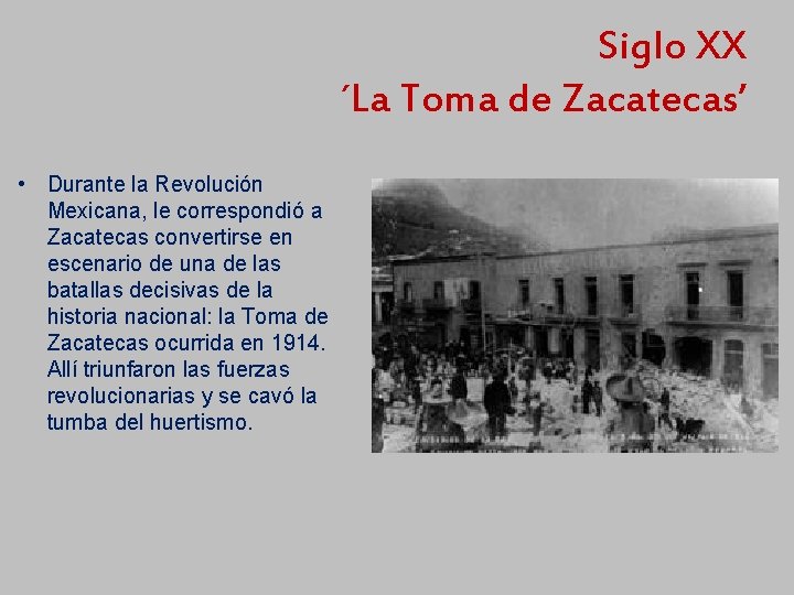 Siglo XX ´La Toma de Zacatecas’ • Durante la Revolución Mexicana, le correspondió a