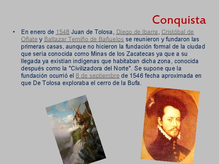 Conquista • En enero de 1548 Juan de Tolosa, Diego de Ibarra, Cristóbal de