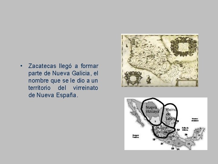  • Zacatecas llegó a formar parte de Nueva Galicia, el nombre que se