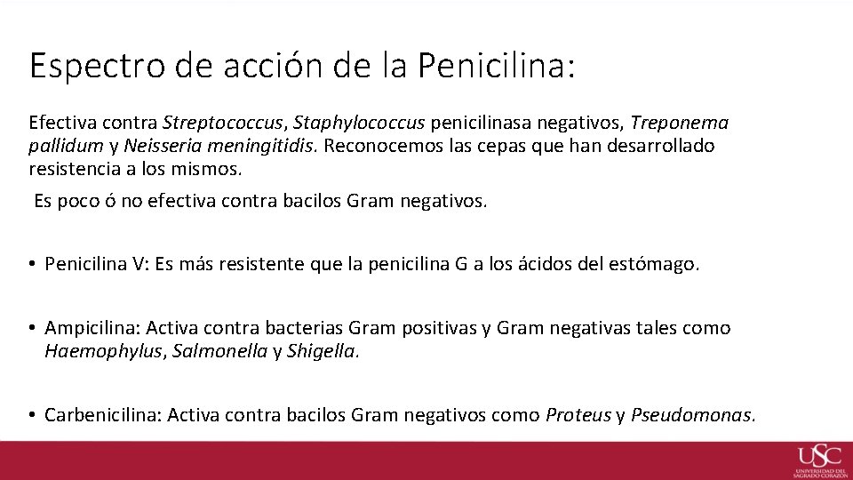 Espectro de acción de la Penicilina: Efectiva contra Streptococcus, Staphylococcus penicilinasa negativos, Treponema pallidum
