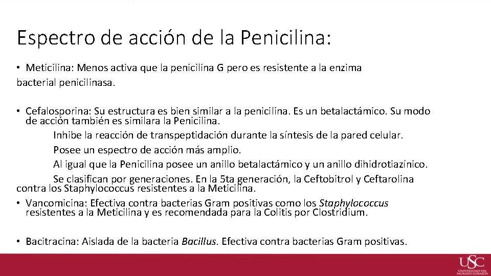 Espectro de acción de la Penicilina: • Meticilina: Menos activa que la penicilina G