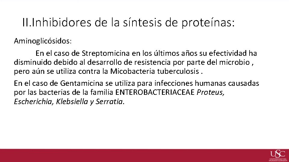 II. Inhibidores de la síntesis de proteínas: Aminoglicósidos: En el caso de Streptomicina en