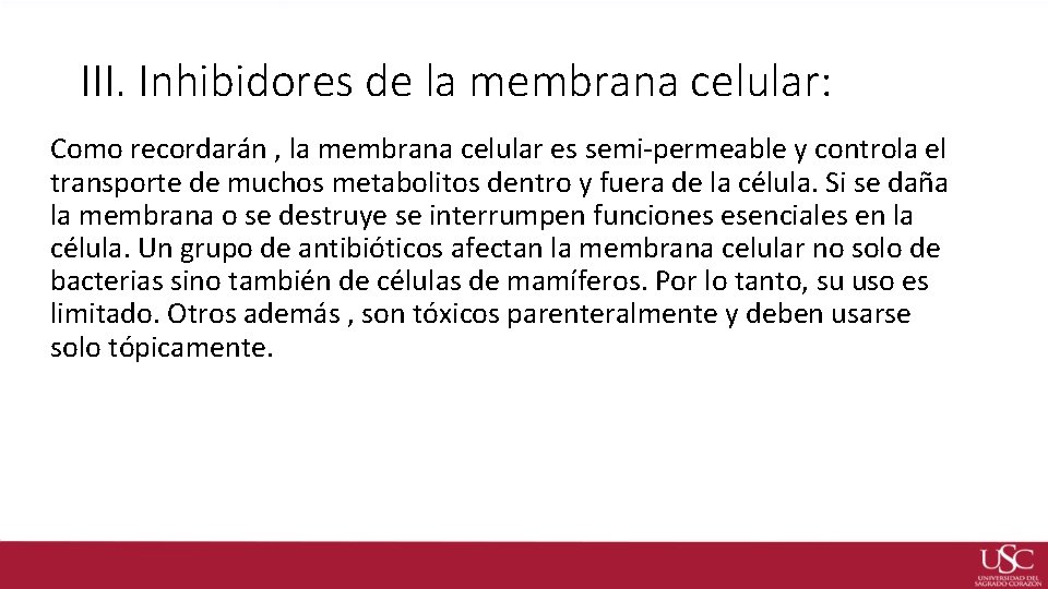 III. Inhibidores de la membrana celular: Como recordarán , la membrana celular es semi-permeable