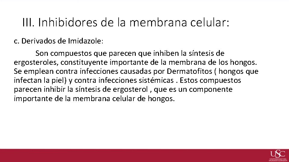 III. Inhibidores de la membrana celular: c. Derivados de Imidazole: Son compuestos que parecen