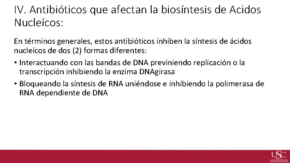 IV. Antibióticos que afectan la biosíntesis de Acidos Nucleícos: En términos generales, estos antibióticos