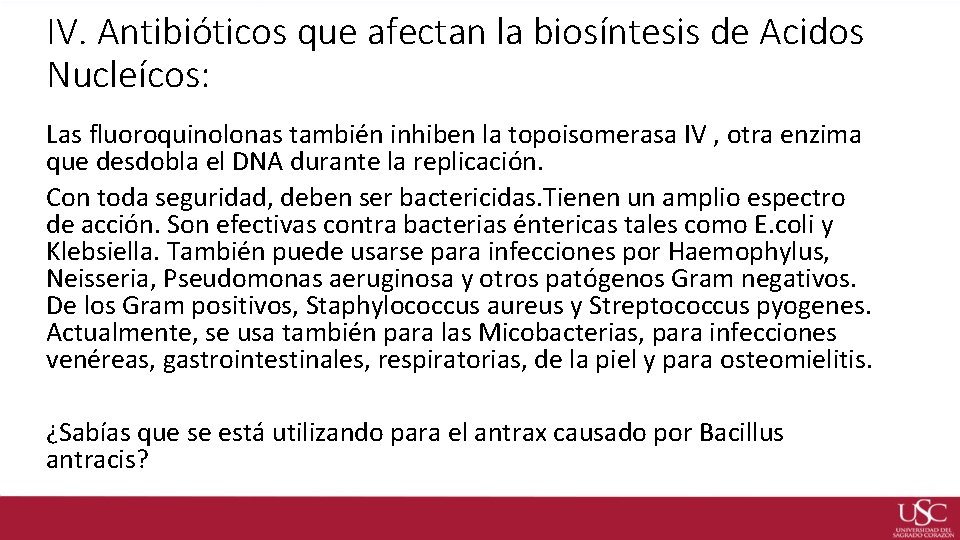 IV. Antibióticos que afectan la biosíntesis de Acidos Nucleícos: Las fluoroquinolonas también inhiben la