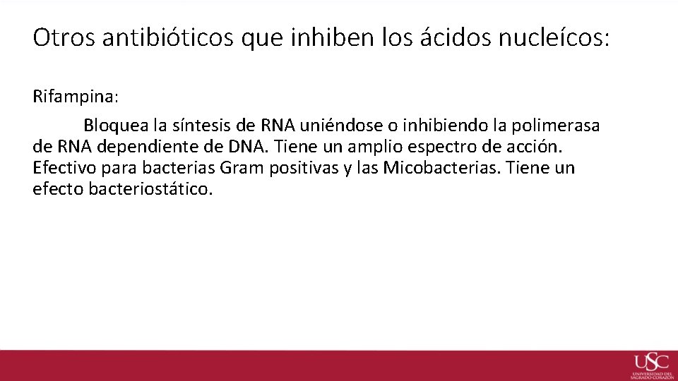 Otros antibióticos que inhiben los ácidos nucleícos: Rifampina: Bloquea la síntesis de RNA uniéndose