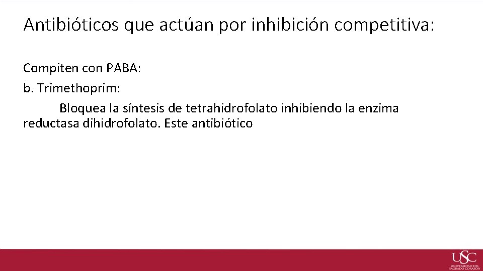 Antibióticos que actúan por inhibición competitiva: Compiten con PABA: b. Trimethoprim: Bloquea la síntesis