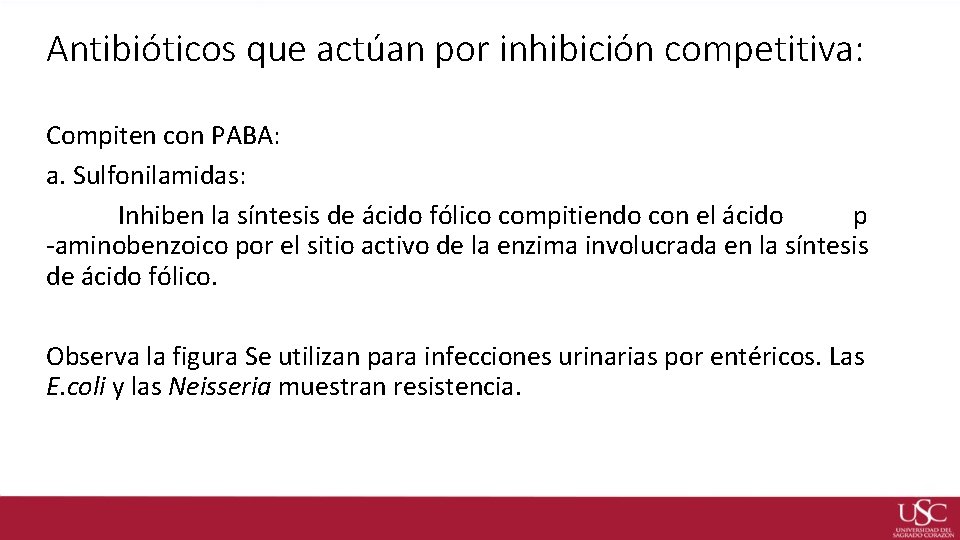 Antibióticos que actúan por inhibición competitiva: Compiten con PABA: a. Sulfonilamidas: Inhiben la síntesis