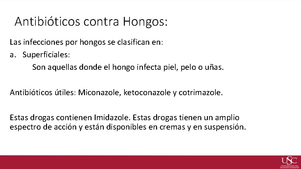 Antibióticos contra Hongos: Las infecciones por hongos se clasifican en: a. Superficiales: Son aquellas
