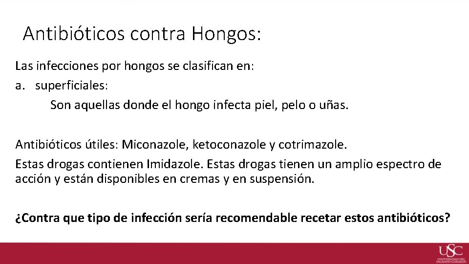 Antibióticos contra Hongos: Las infecciones por hongos se clasifican en: a. superficiales: Son aquellas