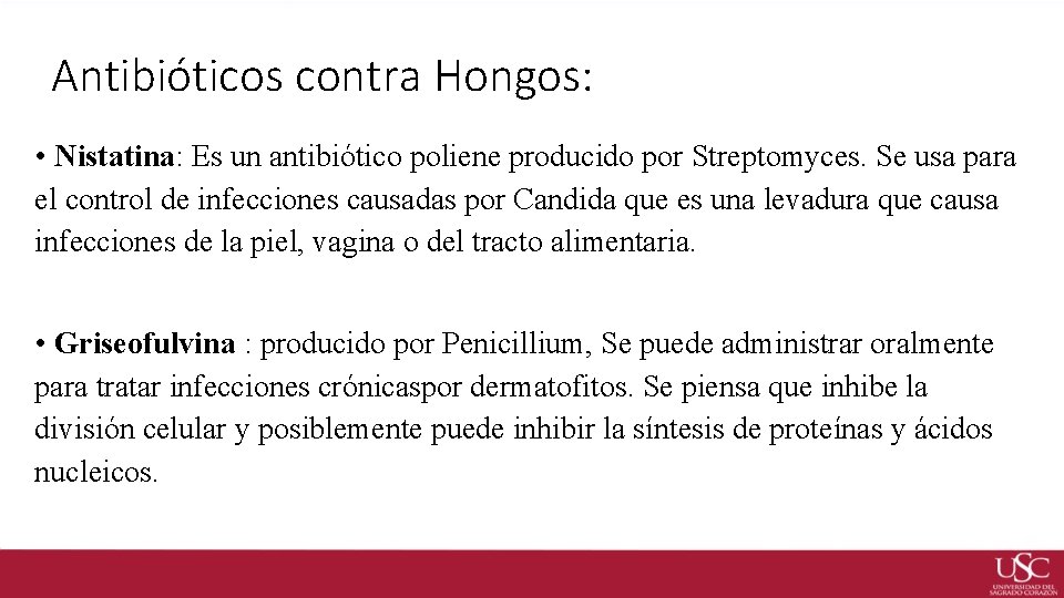 Antibióticos contra Hongos: • Nistatina: Es un antibiótico poliene producido por Streptomyces. Se usa