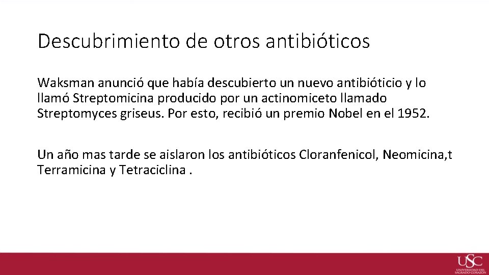 Descubrimiento de otros antibióticos Waksman anunció que había descubierto un nuevo antibióticio y lo