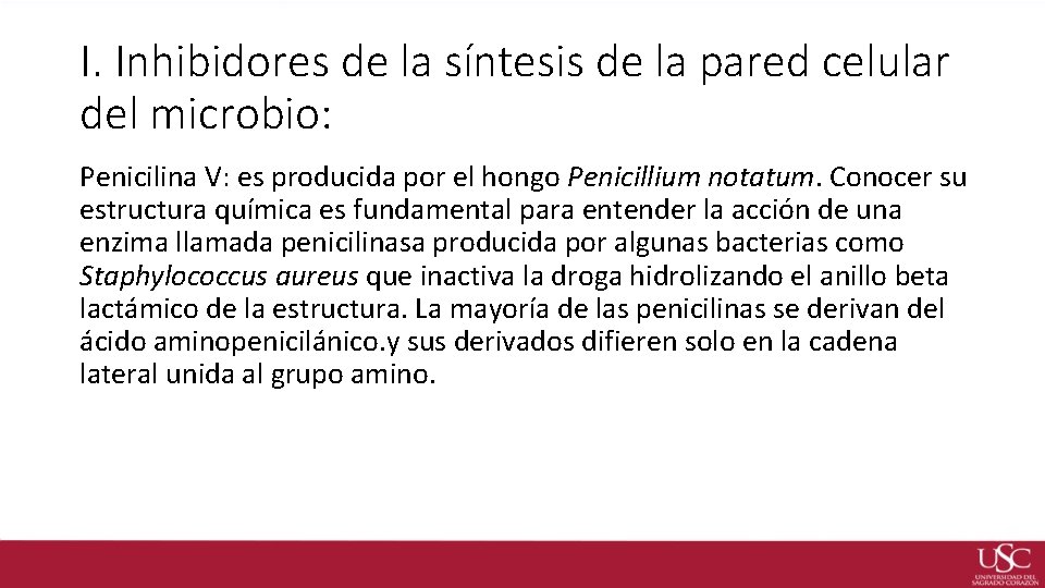I. Inhibidores de la síntesis de la pared celular del microbio: Penicilina V: es
