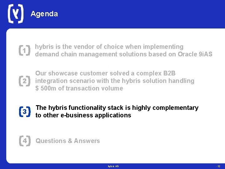Agenda 1 hybris is the vendor of choice when implementing demand chain management solutions