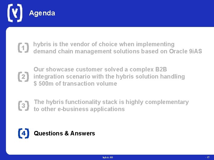 Agenda 1 hybris is the vendor of choice when implementing demand chain management solutions