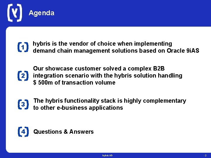 Agenda 1 hybris is the vendor of choice when implementing demand chain management solutions