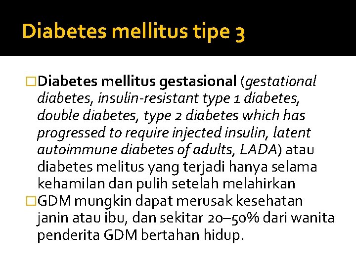 Diabetes mellitus tipe 3 �Diabetes mellitus gestasional (gestational diabetes, insulin-resistant type 1 diabetes, double