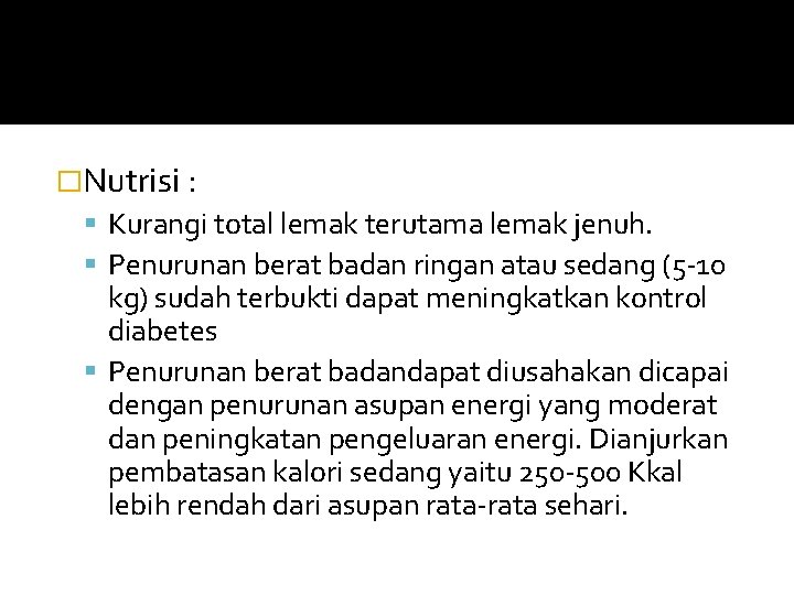 �Nutrisi : Kurangi total lemak terutama lemak jenuh. Penurunan berat badan ringan atau sedang