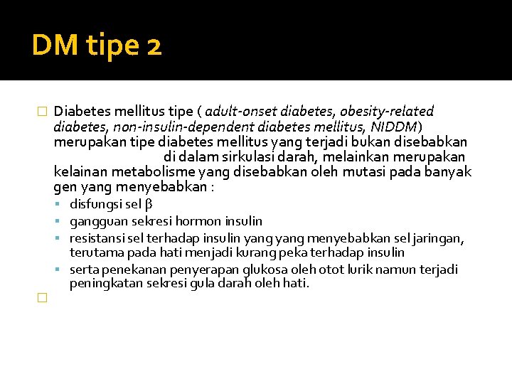 DM tipe 2 � Diabetes mellitus tipe ( adult-onset diabetes, obesity-related diabetes, non-insulin-dependent diabetes