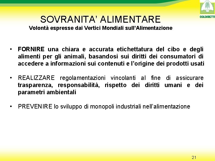 SOVRANITA’ ALIMENTARE Volontà espresse dai Vertici Mondiali sull’Alimentazione • FORNIRE una chiara e accurata