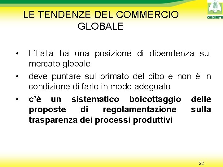 LE TENDENZE DEL COMMERCIO GLOBALE • • • L’Italia ha una posizione di dipendenza