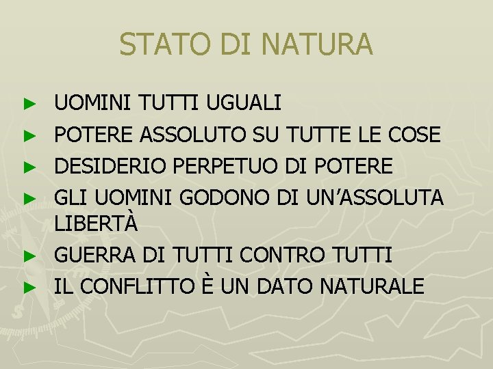 STATO DI NATURA ► ► ► UOMINI TUTTI UGUALI POTERE ASSOLUTO SU TUTTE LE