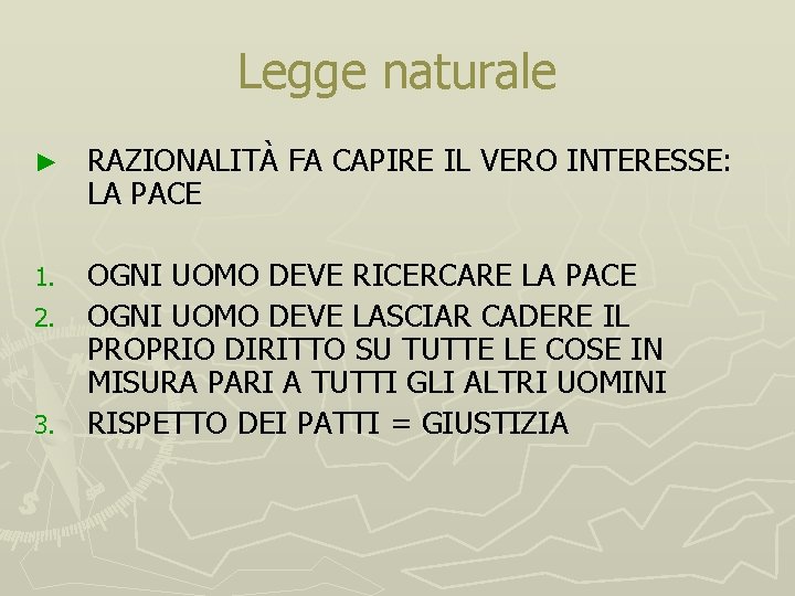 Legge naturale ► RAZIONALITÀ FA CAPIRE IL VERO INTERESSE: LA PACE 1. OGNI UOMO