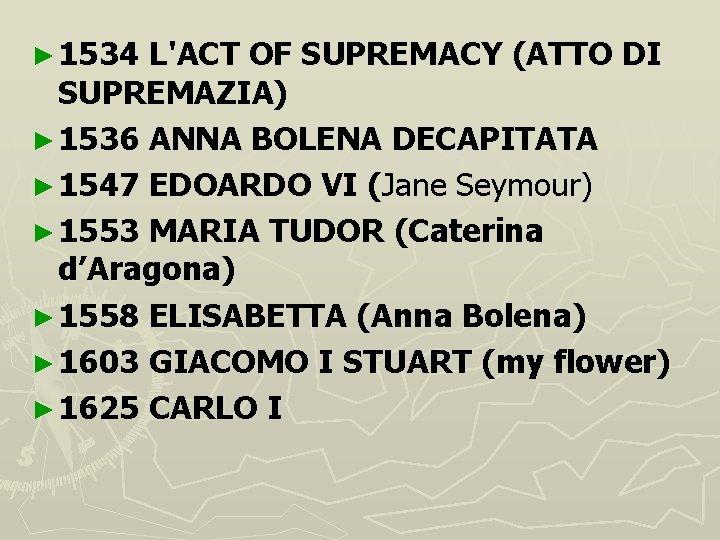 ► 1534 L'ACT OF SUPREMACY (ATTO DI ( SUPREMAZIA) ► 1536 ANNA BOLENA DECAPITATA