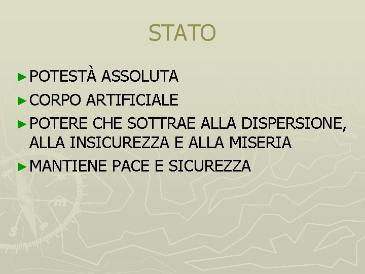 STATO ► POTESTÀ ASSOLUTA ► CORPO ARTIFICIALE ► POTERE CHE SOTTRAE ALLA DISPERSIONE, ALLA