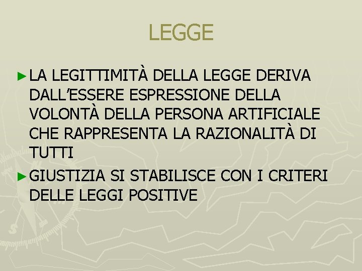 LEGGE ► LA LEGITTIMITÀ DELLA LEGGE DERIVA DALL’ESSERE ESPRESSIONE DELLA VOLONTÀ DELLA PERSONA ARTIFICIALE