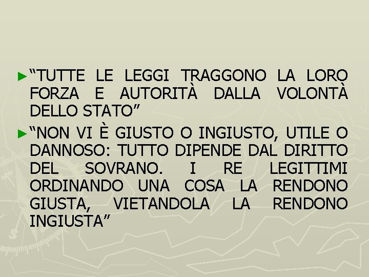 ► “TUTTE LE LEGGI TRAGGONO LA LORO FORZA E AUTORITÀ DALLA VOLONTÀ DELLO STATO”