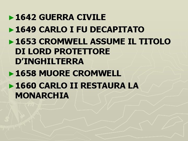 ► 1642 GUERRA CIVILE ► 1649 CARLO I FU DECAPITATO ► 1653 CROMWELL ASSUME