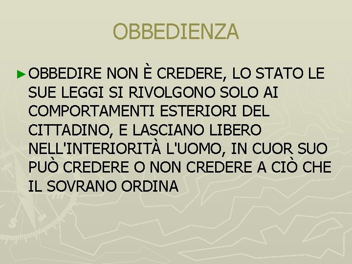 OBBEDIENZA ► OBBEDIRE NON È CREDERE, LO STATO LE SUE LEGGI SI RIVOLGONO SOLO