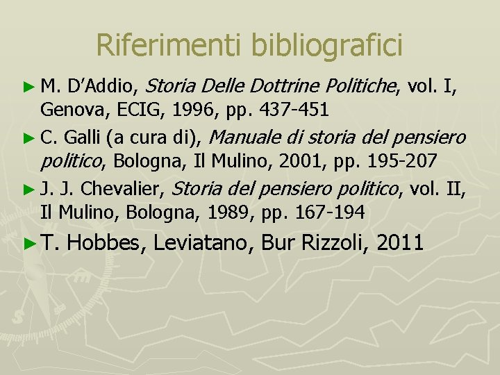 Riferimenti bibliografici D’Addio, Storia Delle Dottrine Politiche, vol. I, Genova, ECIG, 1996, pp. 437