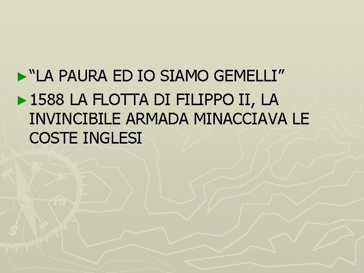 ► “LA PAURA ED IO SIAMO GEMELLI” ► 1588 LA FLOTTA DI FILIPPO II,