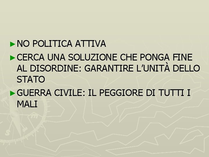 ► NO POLITICA ATTIVA ► CERCA UNA SOLUZIONE CHE PONGA FINE AL DISORDINE: GARANTIRE