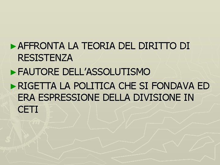 ► AFFRONTA LA TEORIA DEL DIRITTO DI RESISTENZA ► FAUTORE DELL’ASSOLUTISMO ► RIGETTA LA