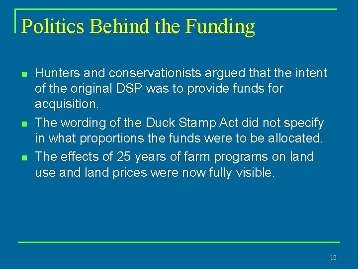 Politics Behind the Funding n n n Hunters and conservationists argued that the intent