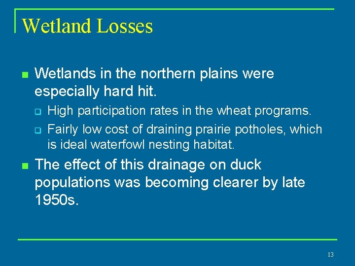 Wetland Losses n Wetlands in the northern plains were especially hard hit. q q