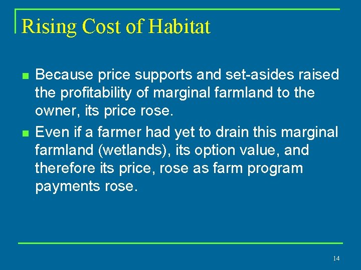 Rising Cost of Habitat n n Because price supports and set-asides raised the profitability