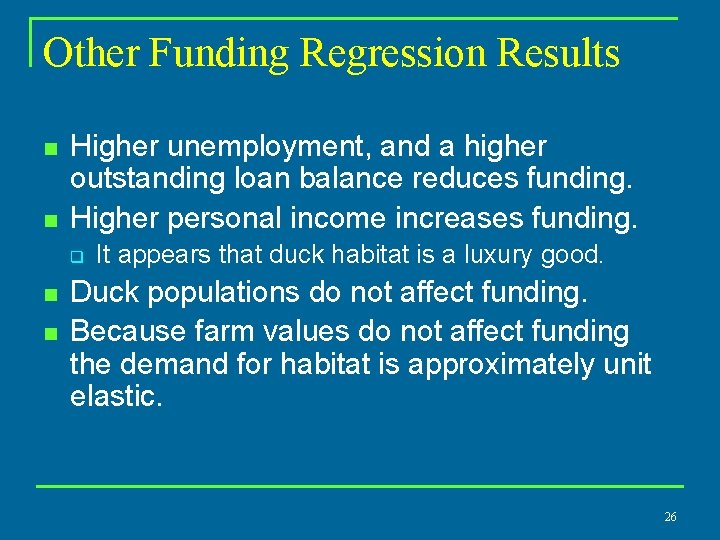 Other Funding Regression Results n n Higher unemployment, and a higher outstanding loan balance
